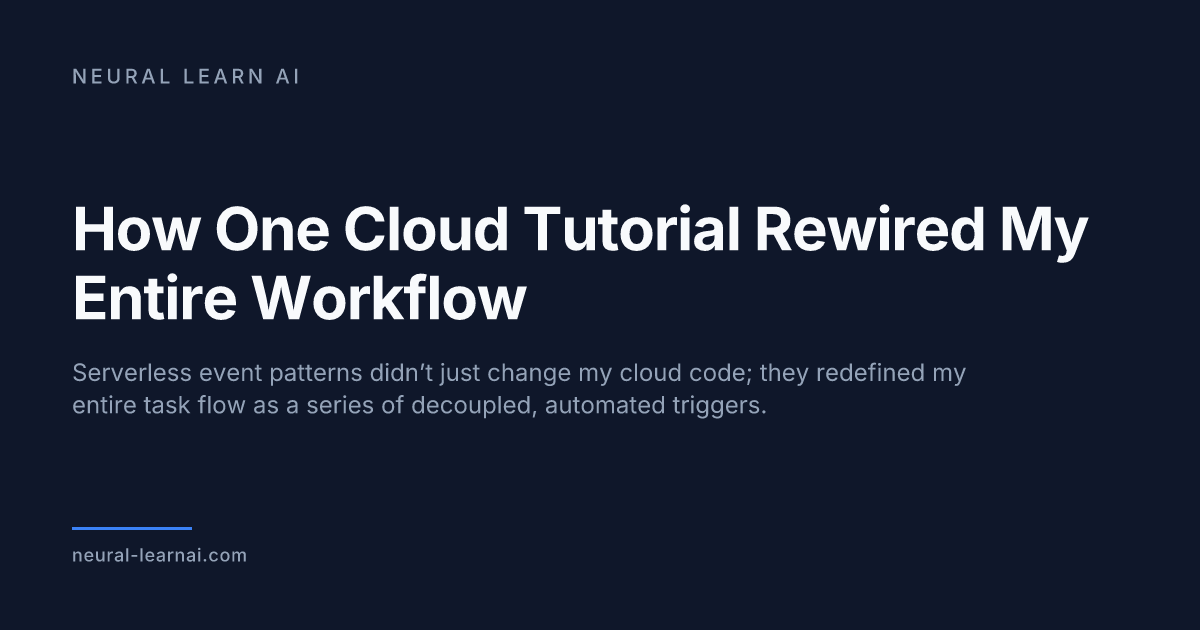 How One Cloud Tutorial Rewired My Entire Workflow