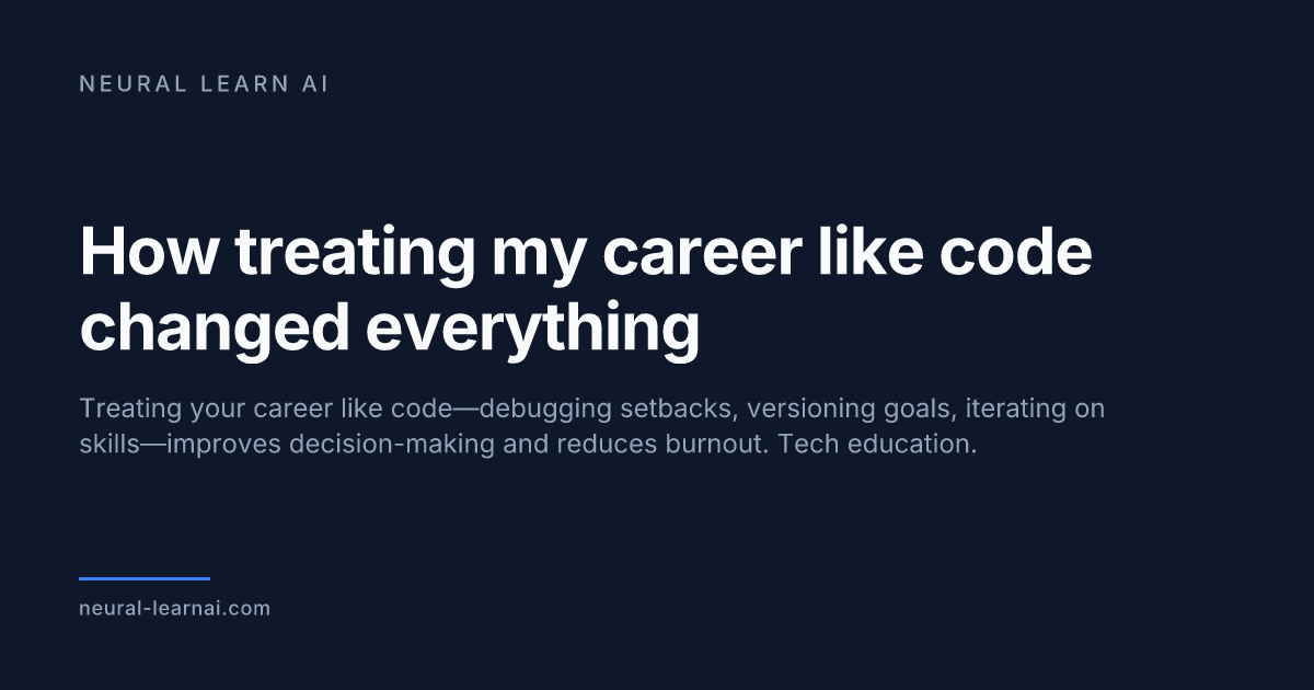 How treating my career like code changed everything