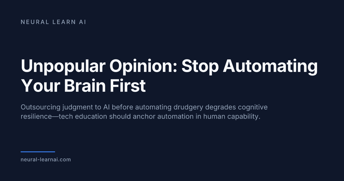 Unpopular Opinion: Stop Automating Your Brain First